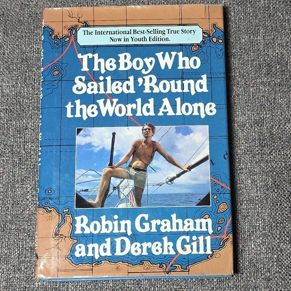 Boy Who Sailed  'Round  the World Alone by Derek Gill Robin L Graham HC DJ 1985