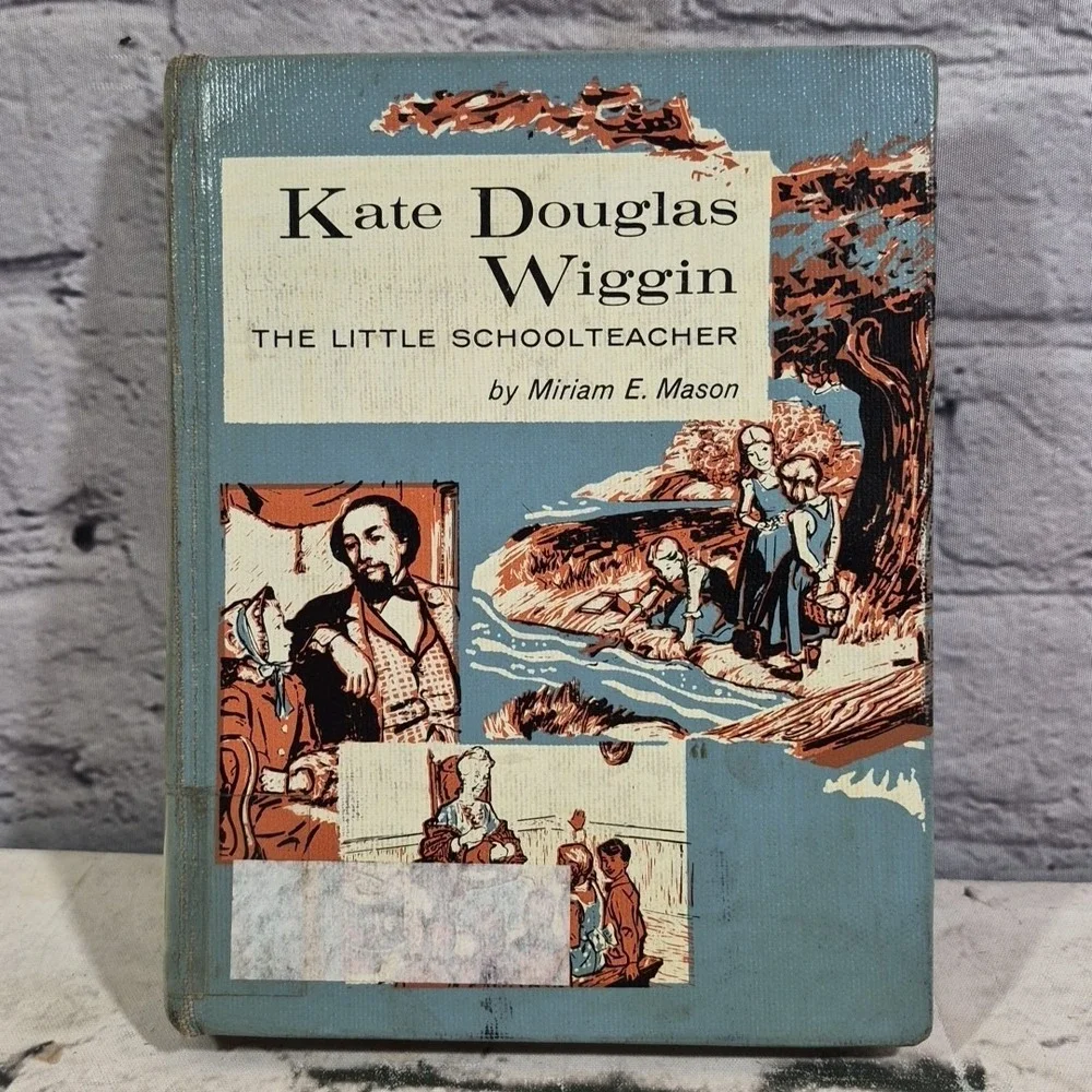 Kate Douglas Wiggin : Little Schoolteacher - Miriam E. Mason ( 1962 , Hardcover)