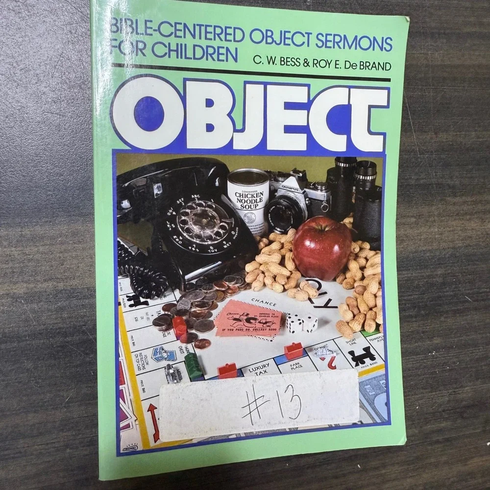 Bible Centered Object Sermons for Children‎ by C W Bess and Roy E De Brand 1985
