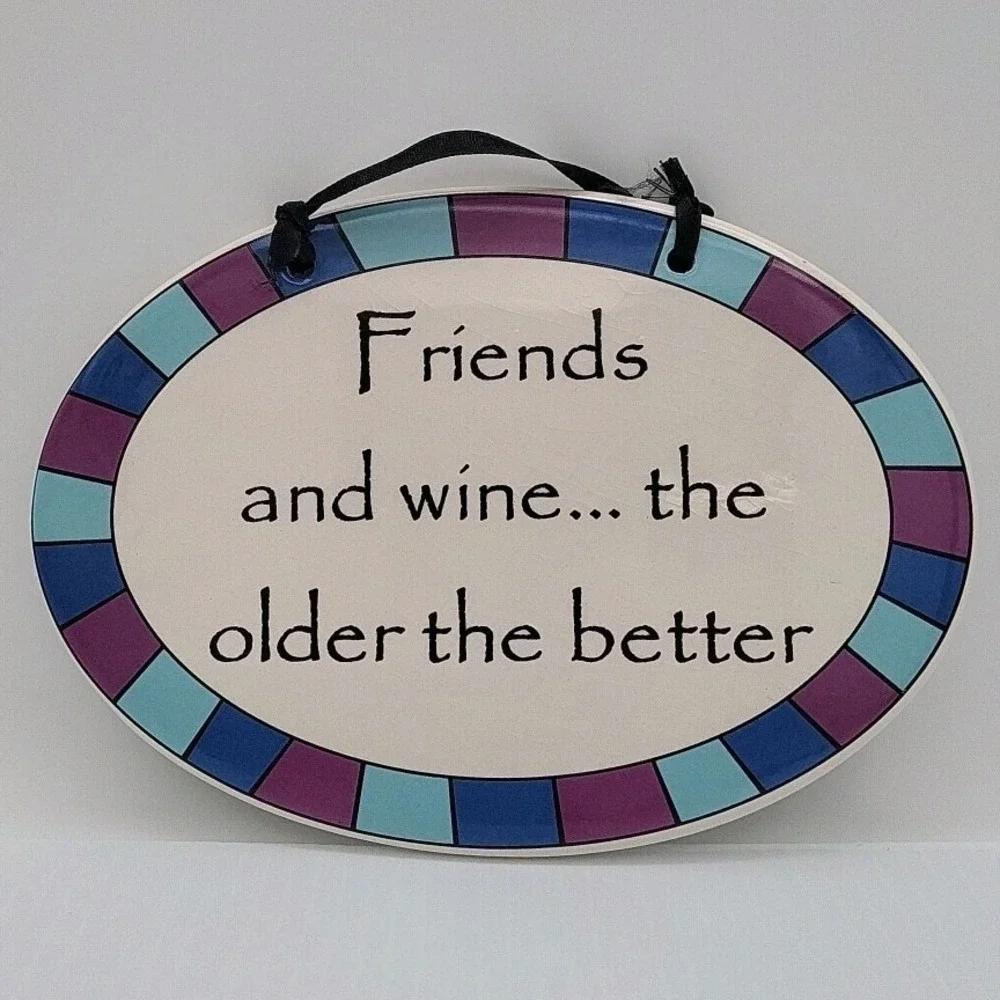 Tumbleweed Pottery Ceramic Plaque - Friends & Wine.. The Older‎ The Better